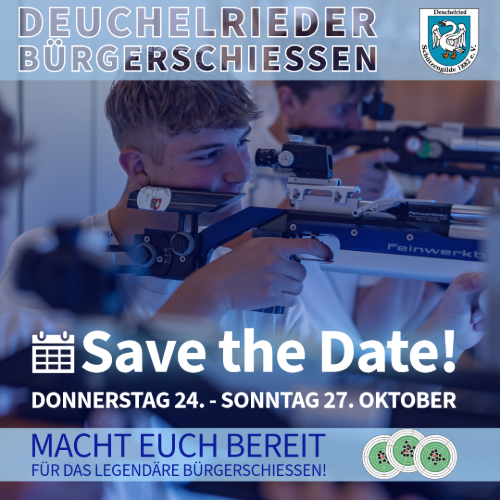 Save the Date: Das Bürgerschießen der Schützengilde Deuchelried 2024